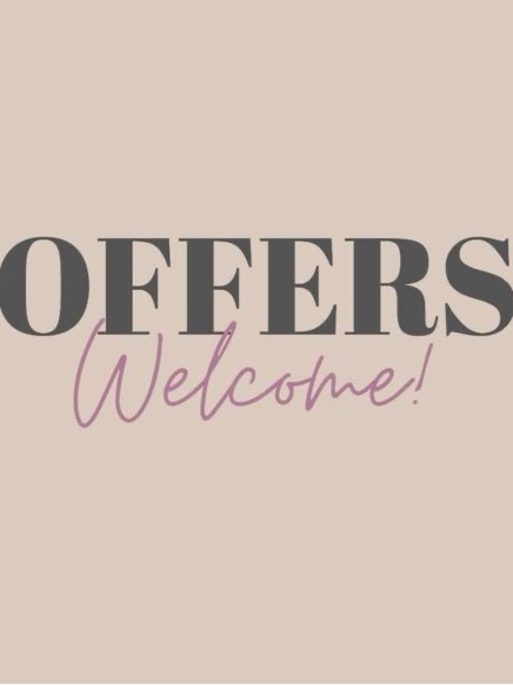 Offers welcome!!!